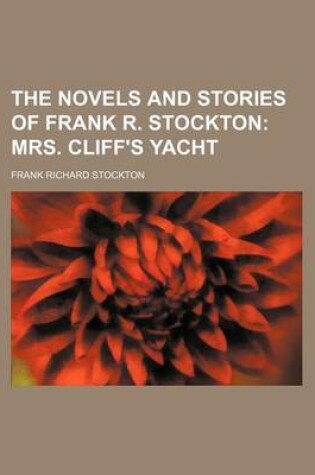 Cover of The Novels and Stories of Frank R. Stockton (Volume 10); Mrs. Cliff's Yacht