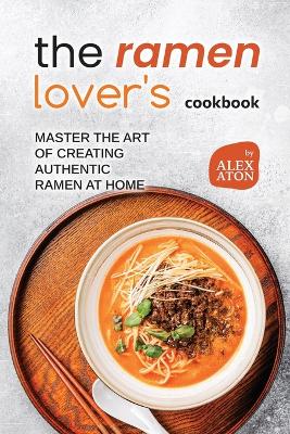 Book cover for The Ramen Lover's Cookbook