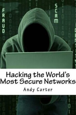 Cover of Hacking the World's Most Secure Networks
