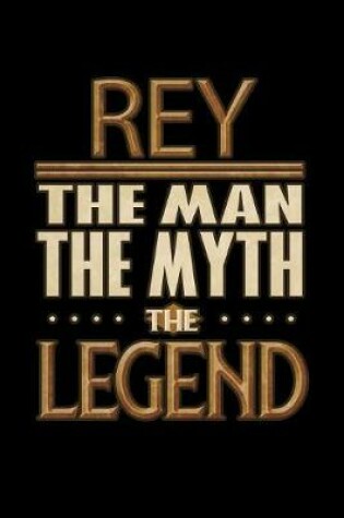 Cover of Rey The Man The Myth The Legend