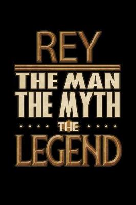 Book cover for Rey The Man The Myth The Legend