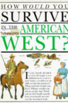 Book cover for How Would You Survive in the American West?