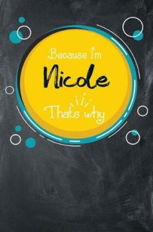 Cover of Because I'm Nicole That's Why