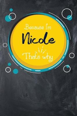 Book cover for Because I'm Nicole That's Why