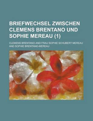 Book cover for Briefwechsel Zwischen Clemens Brentano Und Sophie Mereau (1)