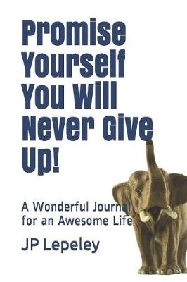 Book cover for Promise Yourself You Will Never Give Up!