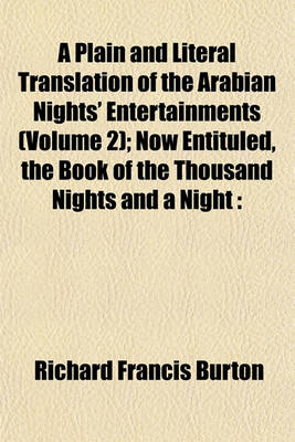 Book cover for A Plain and Literal Translation of the Arabian Nights' Entertainments (Volume 2); Now Entituled, the Book of the Thousand Nights and a Night