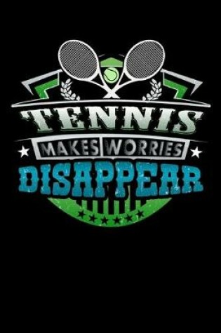 Cover of Tennis Makes Worries Disappear