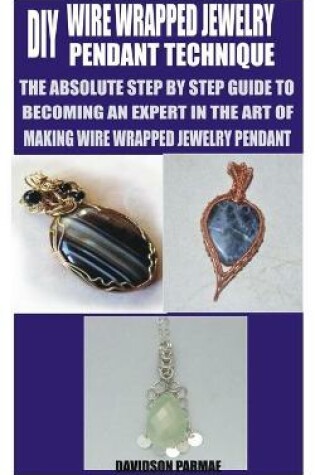 Cover of DIY Wire Wrapped Jewelry Pendant Technique