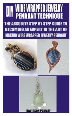 Book cover for DIY Wire Wrapped Jewelry Pendant Technique