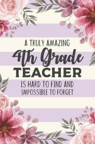 Cover of A Truly Amazing 4th Grade Teacher Is Hard To Find And Impossible To Forget