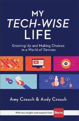 Book cover for My Tech–Wise Life – Growing Up and Making Choices in a World of Devices