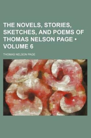 Cover of The Novels, Stories, Sketches, and Poems of Thomas Nelson Page (Volume 6)