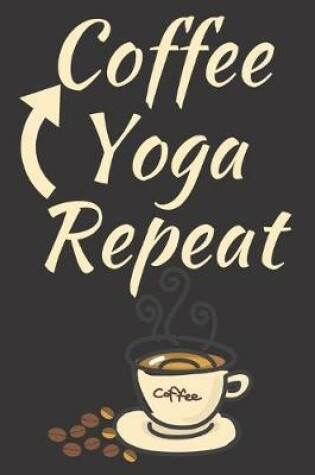 Cover of Coffee Yoga Repeat