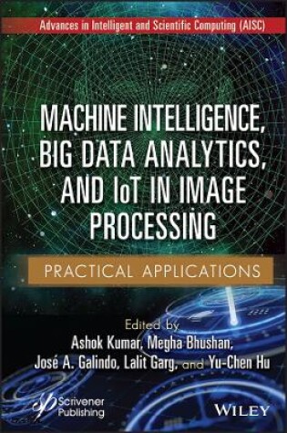 Cover of Machine Intelligence, Big data Analytics, and IoT in Image Processing: Practical Applications