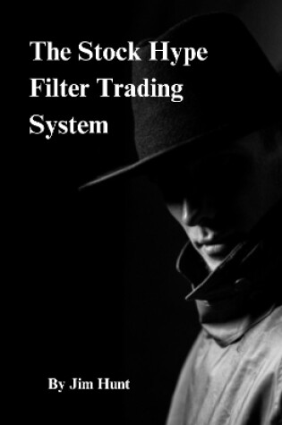 Cover of The Stock Hype Filter Trading System