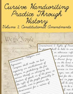 Book cover for Cursive Handwriting Practice Through History Volume 2 Constitutional Amendments