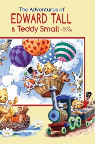 Cover of The Adventures of Edward Tall & Teddy Small and Friends