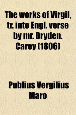 Book cover for The Works of Virgil, Tr. Into Engl. Verse by Mr. Dryden. Carey