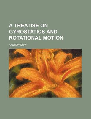 Book cover for A Treatise on Gyrostatics and Rotational Motion
