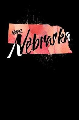 Cover of Travel Nebraska