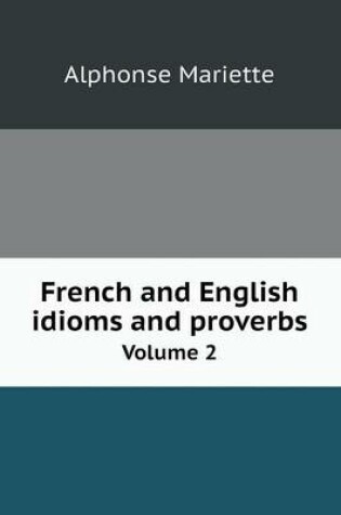 Cover of French and English idioms and proverbs Volume 2