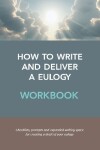 Book cover for Workbook for How to Write and Deliver a Eulogy