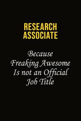 Book cover for Research Associate Because Freaking Awesome Is Not An Official Job Title