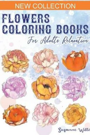 Cover of Flowers Coloring Books for adults relaxation