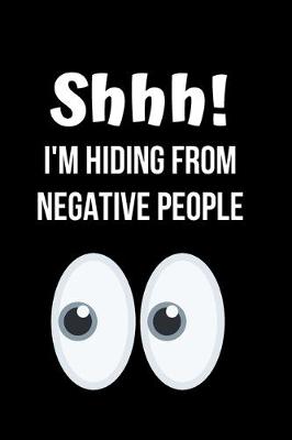 Book cover for Shhh! I'm Hiding from Negative People