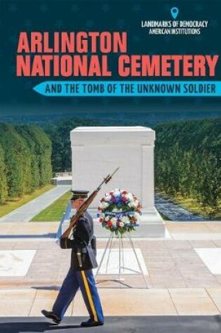 Cover of Arlington National Cemetery and the Tomb of the Unknown Soldier