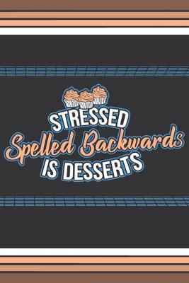 Book cover for Stressed Spelled Backwards Is Desserts