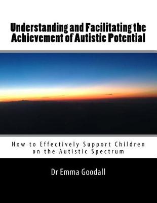 Book cover for Understanding and Facilitating the Achievement of Autistic Potential