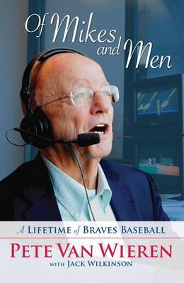 Book cover for Of Mikes and Men: A Lifetime of Braves Baseball