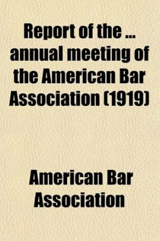 Cover of Report of the Annual Meeting of the American Bar Association (Volume 44)