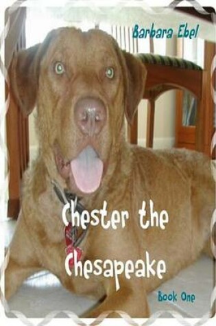 Cover of Chester the Chesapeake (the Chester the Chesapeake Series Book One))