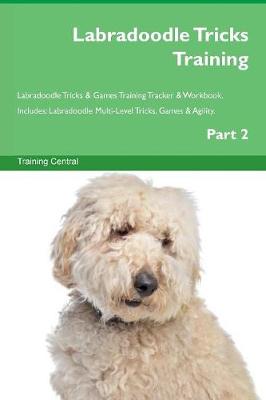 Book cover for Labradoodle Tricks Training Labradoodle Tricks & Games Training Tracker & Workbook. Includes