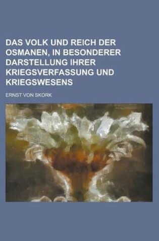 Cover of Das Volk Und Reich Der Osmanen, in Besonderer Darstellung Ihrer Kriegsverfassung Und Kriegswesens