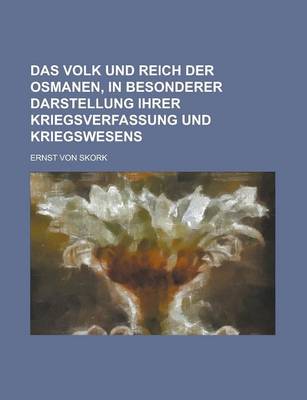 Book cover for Das Volk Und Reich Der Osmanen, in Besonderer Darstellung Ihrer Kriegsverfassung Und Kriegswesens