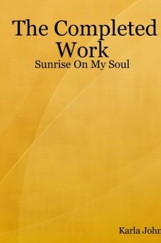 Cover of The Completed Work: Sunrise on My Soul