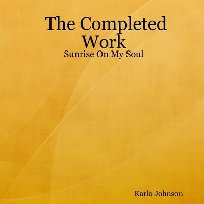 Book cover for The Completed Work: Sunrise on My Soul