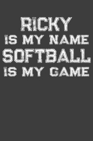 Cover of Ricky Is My Name Softball Is My Game