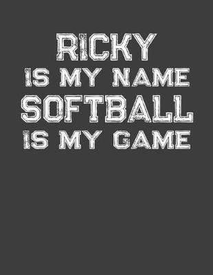 Book cover for Ricky Is My Name Softball Is My Game