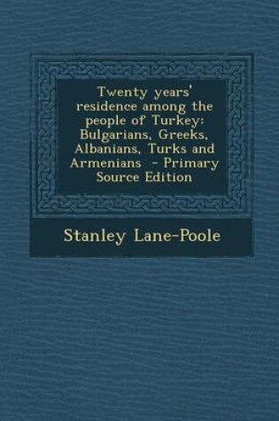 Cover of Twenty Years' Residence Among the People of Turkey