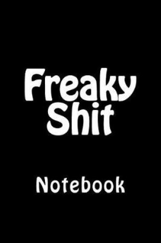 Cover of Freaky Shit