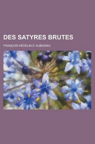 Cover of Des Satyres Brutes