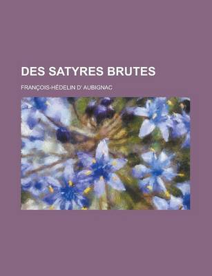 Book cover for Des Satyres Brutes