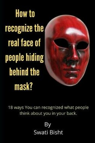 Cover of How to recognize the real face of people hiding behind the mask