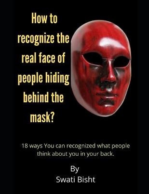 Book cover for How to recognize the real face of people hiding behind the mask