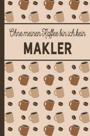 Cover of Ohne meinen Kaffee bin ich kein Makler